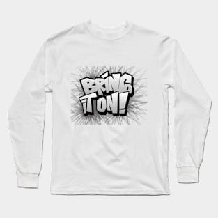 bring it on! Long Sleeve T-Shirt